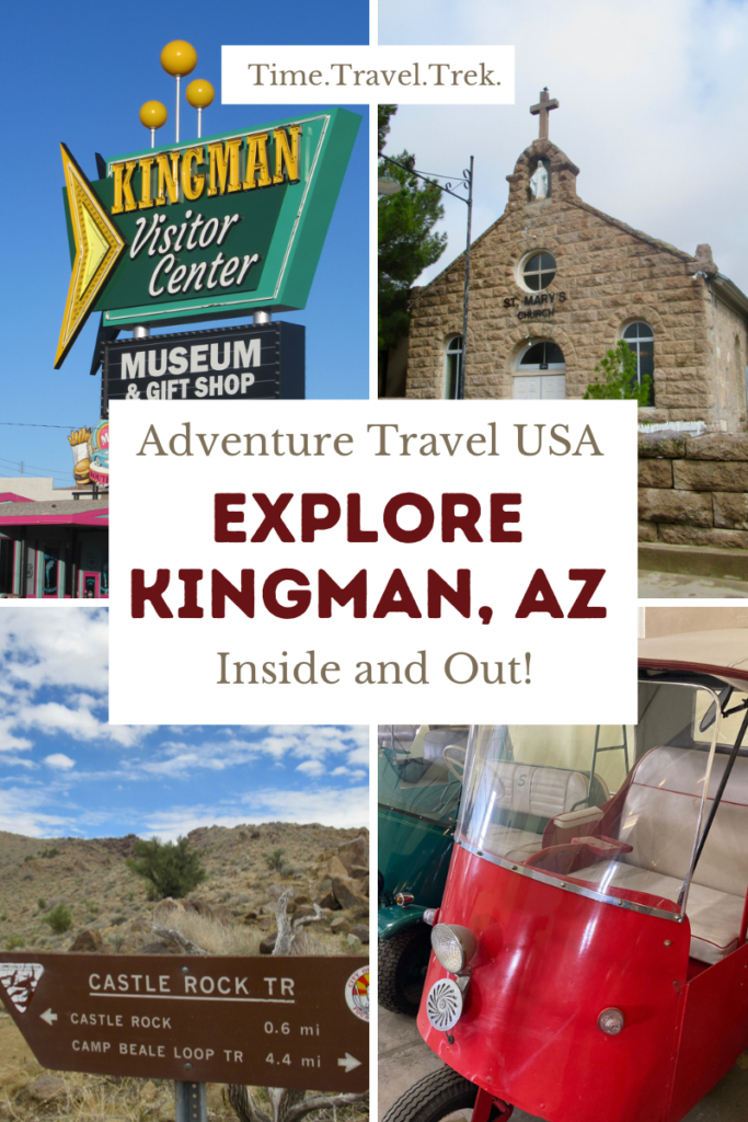 Pin image for Time.Travel.Trek. post on Adeventure Travel USA Explore Kingman, AZ Inside and Out! with four pictures