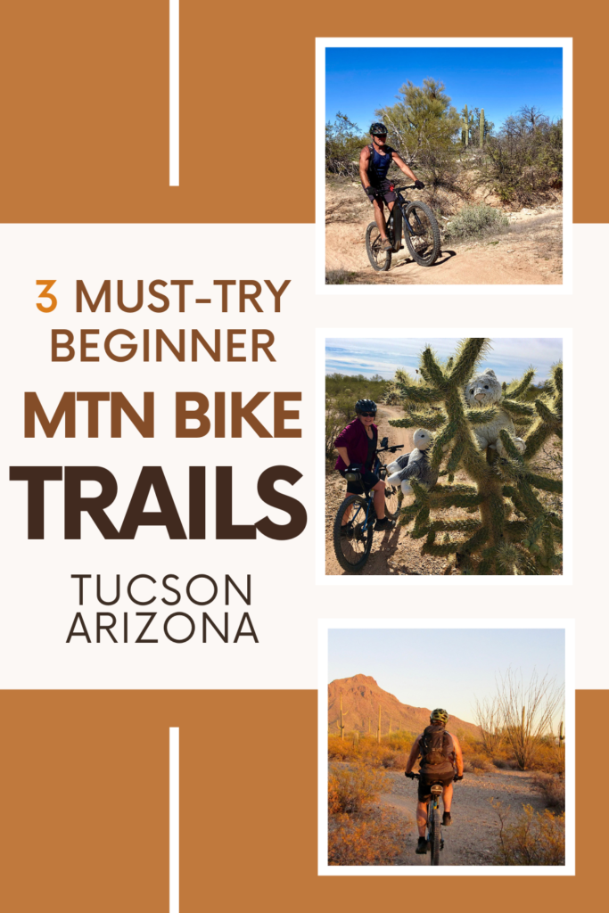 Pin image for Time.Travel.Trek. post with text reading: "3 Must-Try Beginner Mountain Bike Trails Tucson Arizona" on orangish brown background and three images on right of mountain bike rider in desert environment.