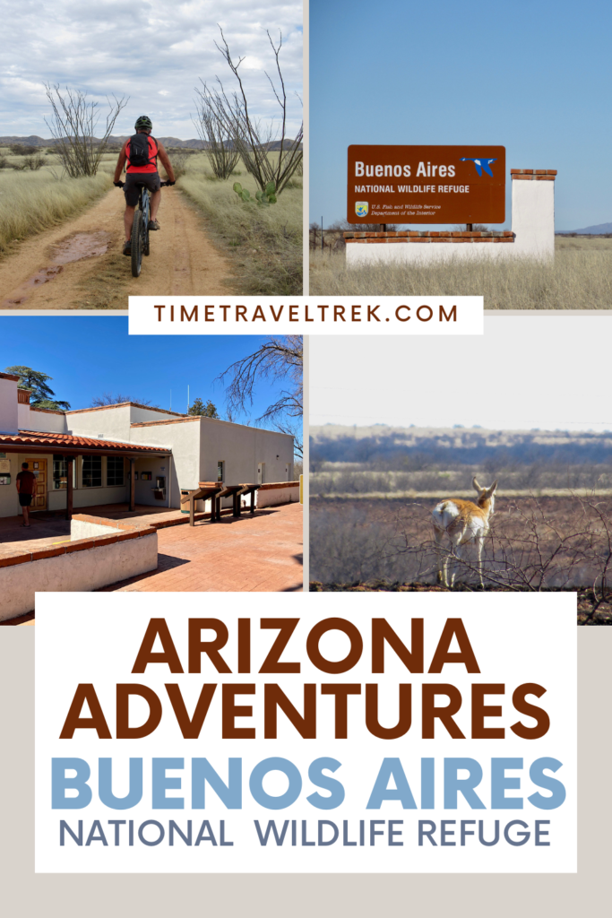 Pin image for Time.Travel.Trek. post reading Arizona Adventures Buenos Aires National Wildlife Refuge. Four images including man on a bike, entrance sign, visitor centre building and a pronghorn.