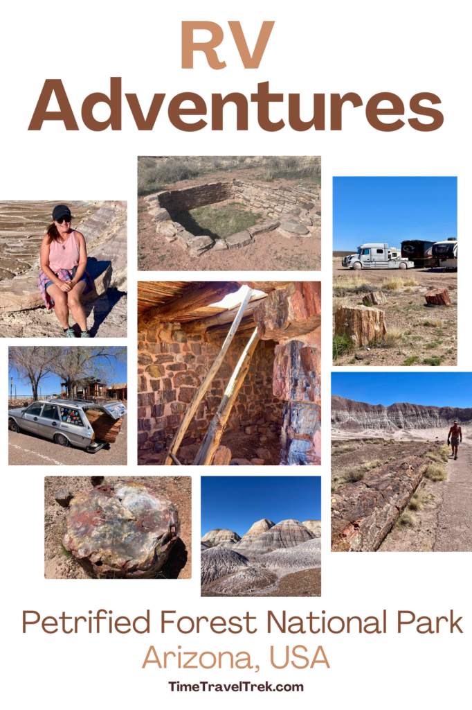Pin image for TimeTravelTrek.com post with text reading: "RV Adventures: Petrified Forest National Park, Arizona, USA." plus 8 images of petrified wood, woman in pink shirt sitting on a rock, old car with flat tire and large piece of petrified wood hanging out the back, and a man walking beside a long petrified log.