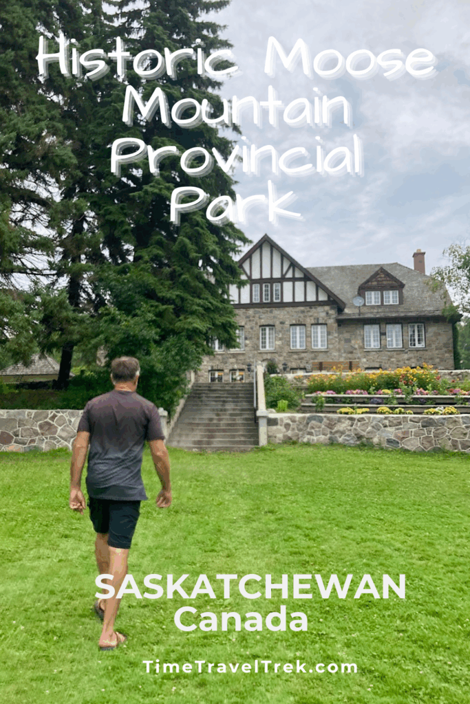 Pin image for TimeTravelTrek.com with photo of man walking on green grass towards large stone building. Text reads: Historic Moose Moutain Provincial Park. Saskatchewan Canada.