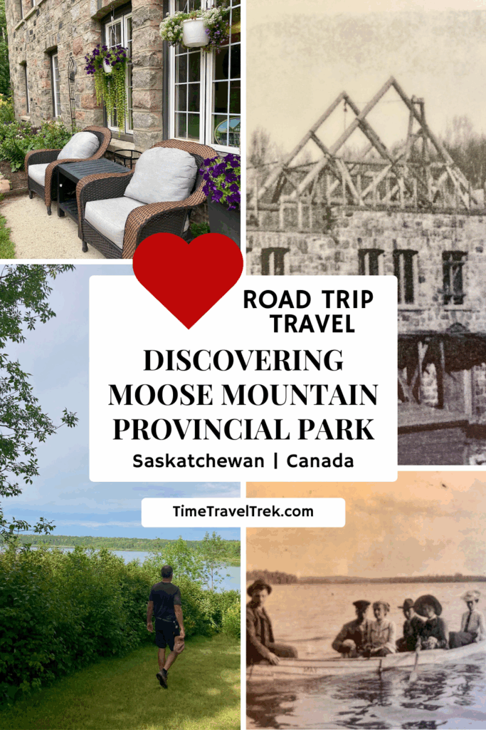 Pin image for TimeTravelTrek.com post with collage of 4 images of historic buildings and hiking trails. Text reads: Road Trip Travel. Exploring Moose Mountain Provincial Park. Saskatchewan, Canada.