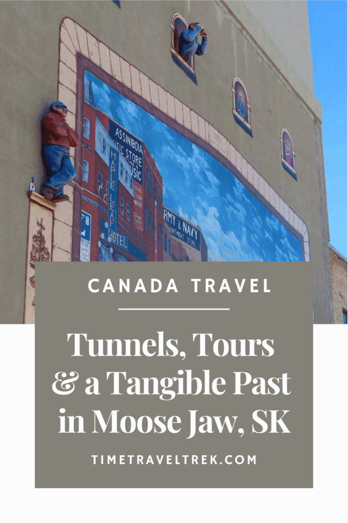 Pin image for TimeTravelTrek.com post with photo of a Moose Jaw mural on building and text reading: Canada Travel. Tunnels, Tours & a Tangible Past in Moose Jaw, SK.
