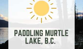 Paddling BC's Murtle Lake