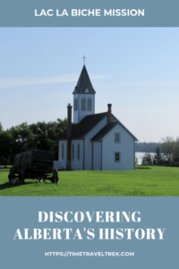 Discovering Alberta's history at Lac La Biche Mission