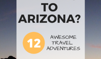 Pin image for Time.Travel.Trek. blogpost that reads: Heading to Arizona? 12 Awesome Travel Adventures
