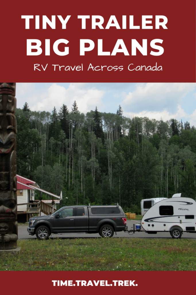 Tiny Trailer Big Plans (RV Travel Across Canada) pin image from Time.Travel.Trek. blog