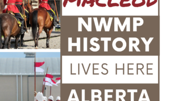 Pin image for Time.Travel.Trek. Fort Macleod NWMP History Lives Here Alberta Canada post with two photos of riders wearing red jackets on horseback.