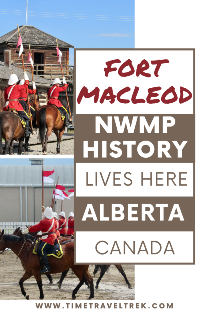 Pin image for Time.Travel.Trek. Fort Macleod NWMP History Lives Here Alberta Canada post with two photos of riders wearing red jackets on horseback.