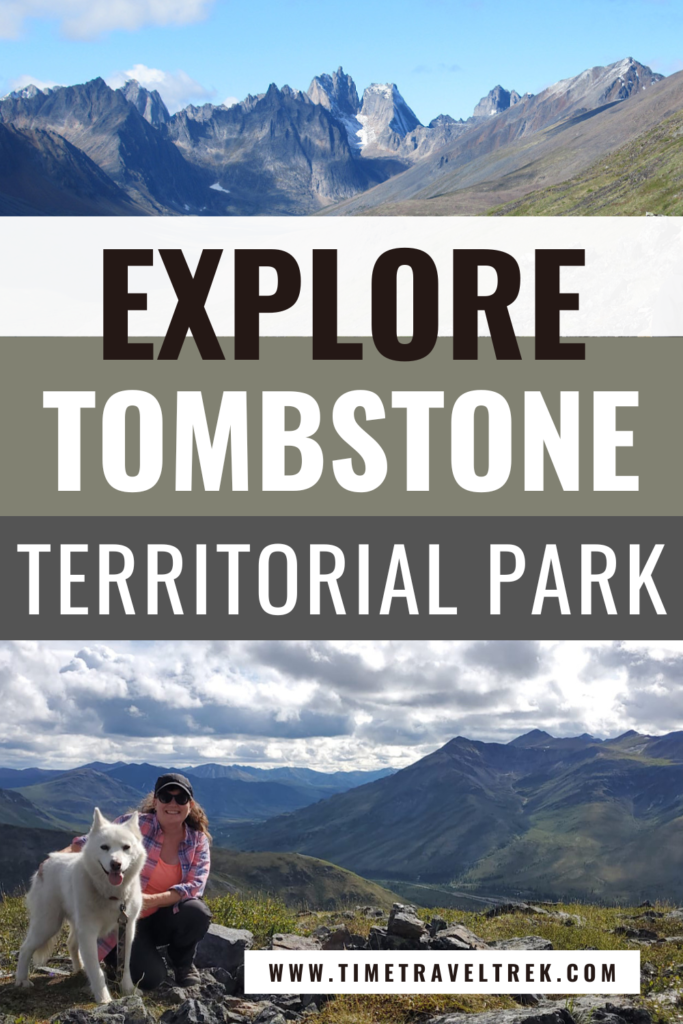 Pin Image for Explore Tombstone Territorial Park post at Time.Travel.Trek with images of mountains and woman and white dog on a summit.