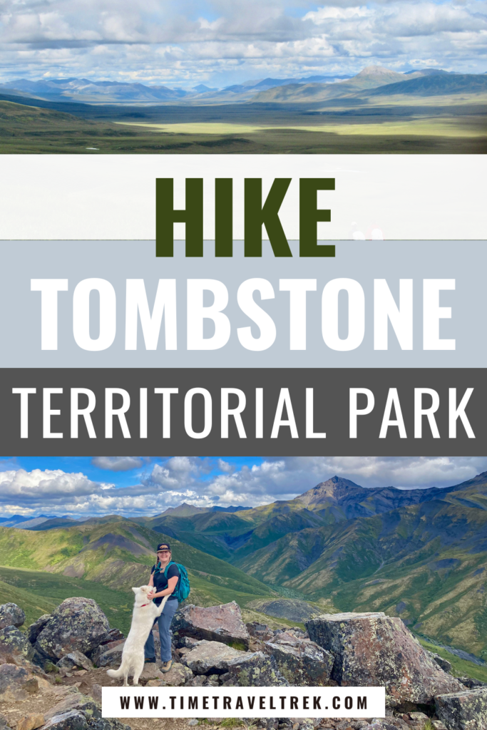 Pin image for Hike Tombstone Territorial Park with upper image of mountain scene and green valley plus lower image of woman hiker and white dog standing on a rocky peak.
