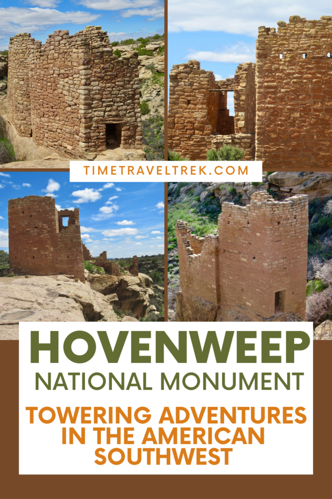 Pin image for Time.Travel.Trek. post with four images of stone buildings and text reading Hovenweep National Monument - Towering Adventures in the American Southwest.