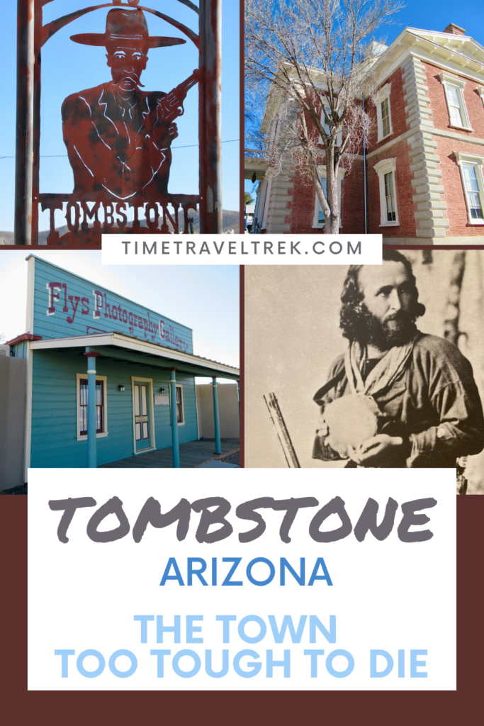 Pin image for Time.Travel.Trek. post with four images of a metal gunfighter cutout, two old buildings and a black and white image of a man. Text reads: Tombstone, Arizona. The town too tough to die.