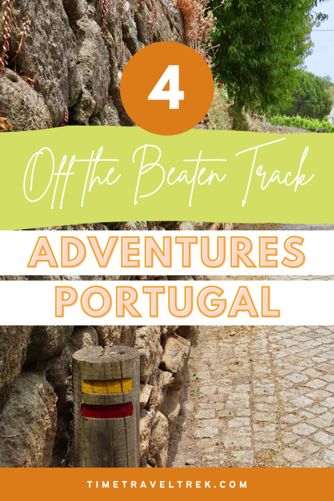 Pin image for Timetraveltrek.com post with number 4 in orange circle and words "off the beaten track" in white on green background and "Adventures Portugal" in bold orange on white background.