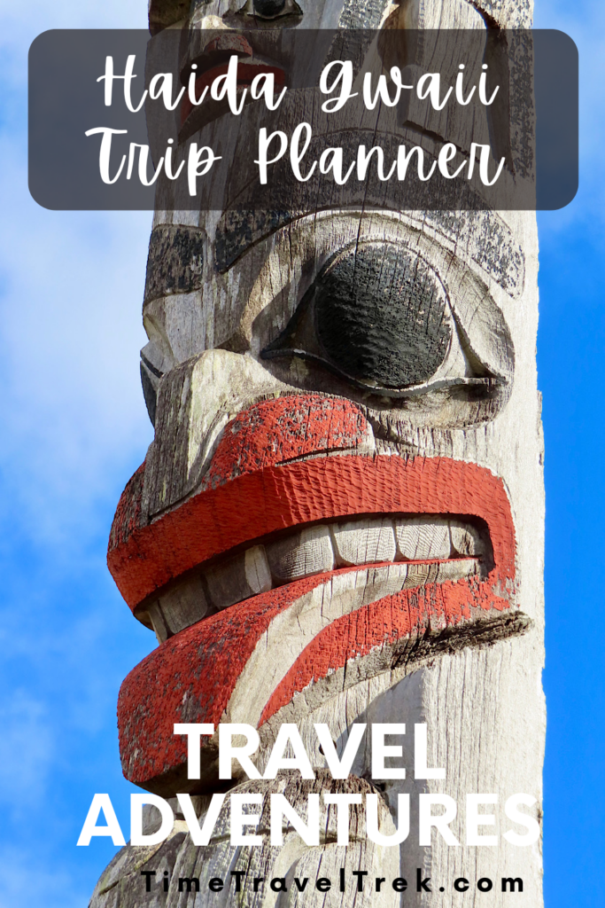 Pin Image of totem pole section with black eyes and red lips with red tongue sticking out. Words read: Haida Gwaii Trip Planner Travel Adventures Timetraveltrek.com