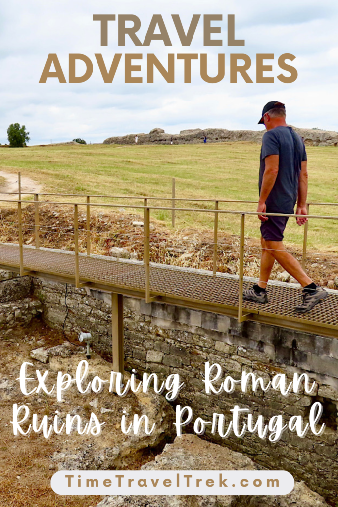 Pin image for TimeTravelTrek.com post of man walking on raised walking above ruins. Text reads: Travel Adventures Exploring Roman Ruins in Conimbriga Portugal.