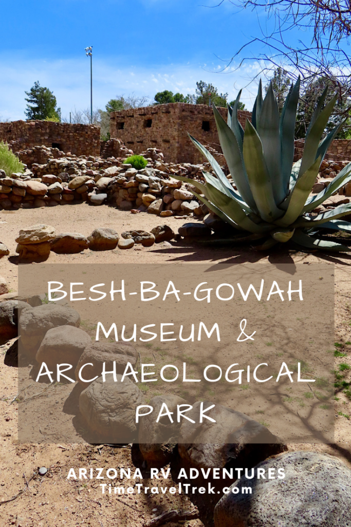 Pin image of stone building, century plant, and rock building remnants under blue sky with words written on top in white: "Besh-Ba-Gowah Museum & Archaeological Park. Arizona RV Adventures. TimeTravelTrek.com