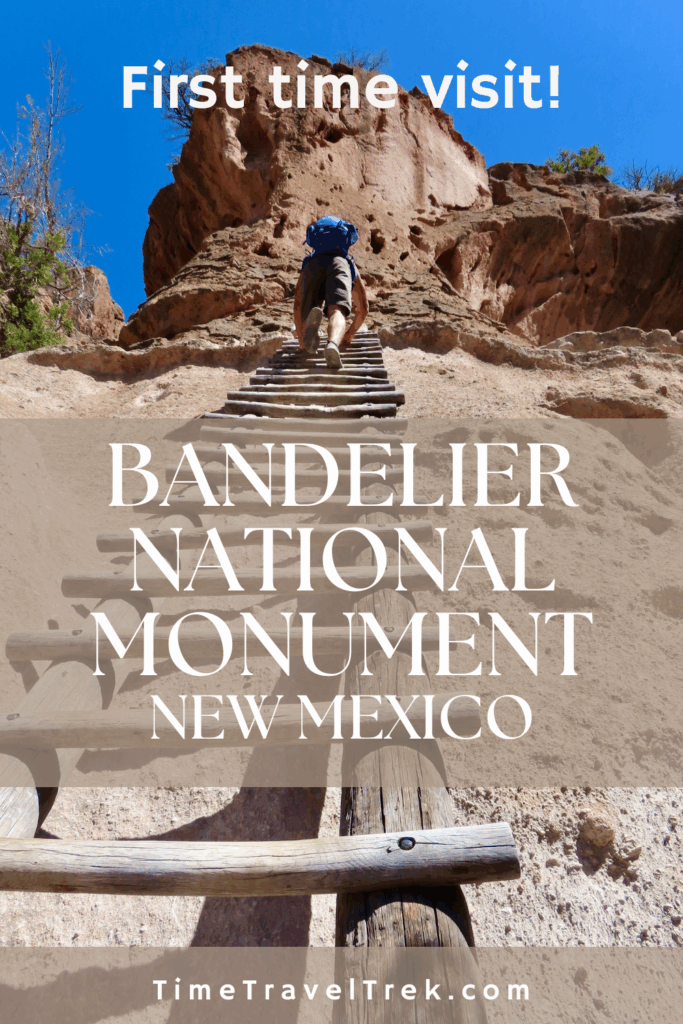 Pin image for TimeTravelTrek.com post reading: First Time Visit! Bandalier National Monument New Mexico overlaying photo of man climbing wooden ladder up cliff.