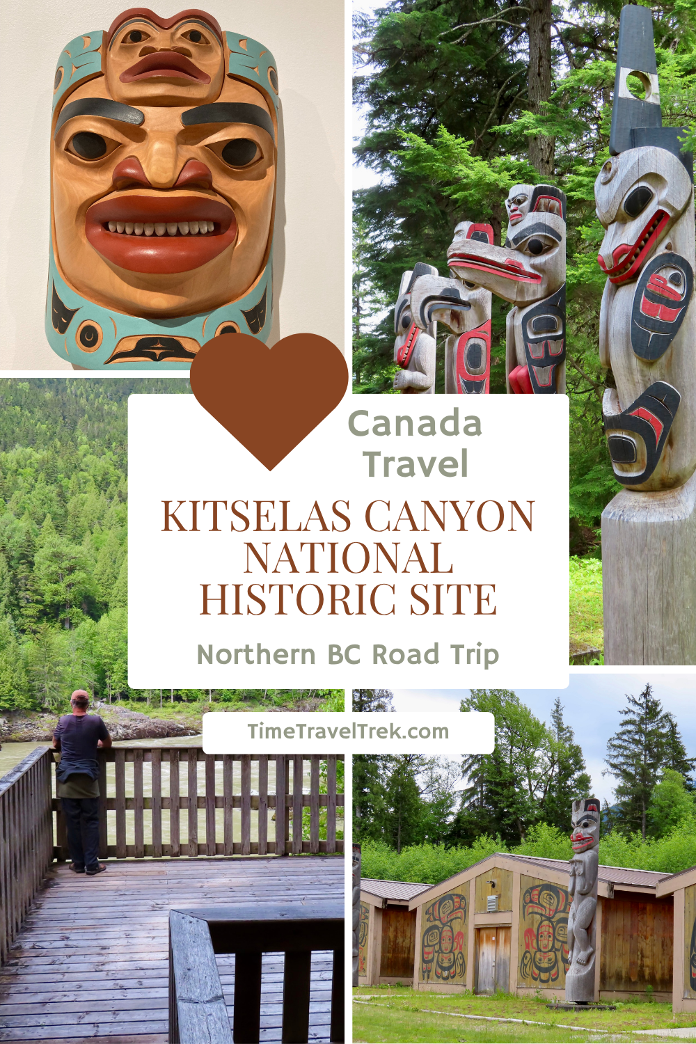 Pin image for TimeTravelTrek.com post with collage of 4 images of native carvings and viewing platform. Text reads: Canada Travel. Kitselas National Historic Site. Northern BC Road Trip.
