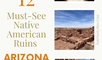 Pin image for TimeTravelTrek.com with three photos on left side showing rock structures and text reading: 12 Must-See Native American Ruins. Arizona.