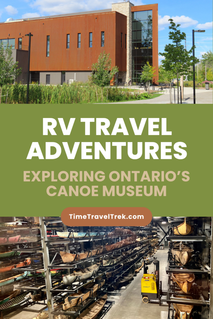 Pin iwith image on top of building and bottom of canoes on storage rack. Text in centre box reads: RV Travel Adventures. Exploring Ontario's Canoe Museum. TimeTravelTrek.com