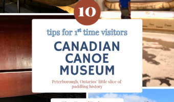 Pin image for TimeTravelTrek.com post with collage of photos featuring a variety of canoes and a building. Text reads: 10 Tips for 1st time visitors. Canadian Canoe Museum.Peterborough Ontario's little slice of paddling history.