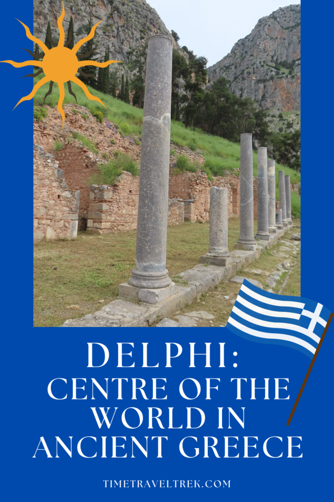 Pin image for TimeTravelTrek.com blogpost. Graphic of sun and Greek flag with image of ruined columns. Text reads: Delphi: Centre of the World in Ancient Greece.