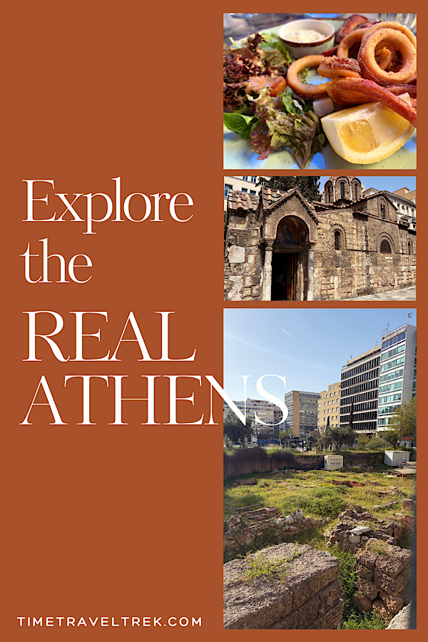 Pin image with photos of food, a stone church and an archaeological site on right. Text on left reads: Explore the Real Athens. TimeTravelTrek.com