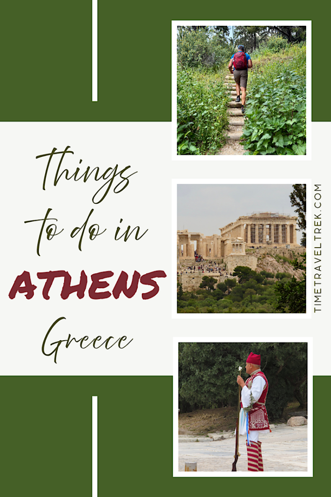 Pin image with 3 photos of hikers, historic site and man in historic clothing on right. Text on left reads: Things to Do in Athens Greece. TimeTravelTrek.com