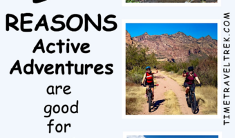 Pin image for TimeTravelTrek.com post. Three photos on right of man hauling canoe on a cart, two women biking and a woman on top of a crumbling castle. Blue & white background with black text reading: 10 Reasons Active Adventures Are Good for You!